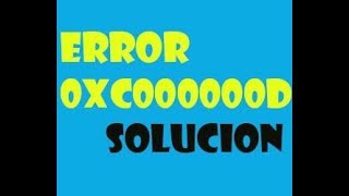 Error 0xc000000d en windows 7 I SOLUCION 2018
