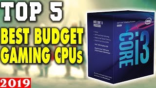 Top 5 - Best Budget Gaming CPUs in 2019