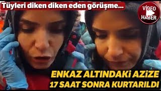 Enkaz Altındaki Azize Çelik ile Telefonla Görüşmesi Kameraya Böyle Yansıdı