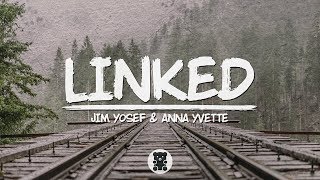 ? Jim Yosef & Anna Yvette - Linked (Lyrics Video)