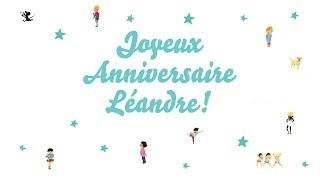 ♫ Joyeux Anniversaire Léandre! ♫
