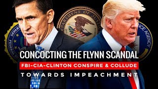 Concocting the Flynn Scandal: Clinton-CIA-FBI Conspire & Collude in A Coup Against Trump