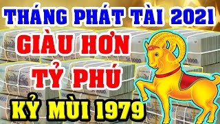 Tuổi KỶ MÙI 1979 Gặp THÁNG PHÁT TÀI Năm 2021 TIỀN Nhiều NGẬP MẶT, Tiêu 3 ĐỜI KHÔNG HẾT