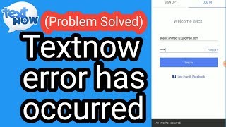 Textnow error has occurred Problem Solve