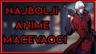 NAJBOLJI ANIME MACEVAOCI !