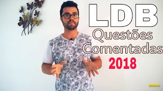 LDB - QUESTÕES Comentadas 2018 #1