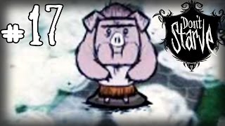 Don't Starve Прохождение: #17 - Пир для Свиней