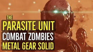 The Parasite Unit (COMBAT ZOMBIES) Metal Gear Solid V Explained