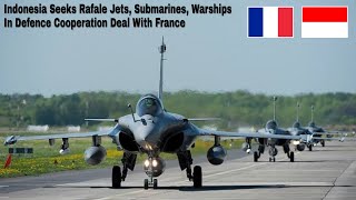 Indonesia Seeks Rafale Jets, Submarines, Warships In Defence Cooperation Deal With France