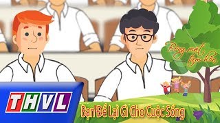THVL | Bóng Mát Tâm Hồn: Bạn Để Lại Gì Cho Cuộc Sống