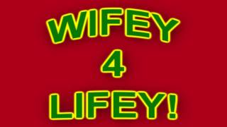 I wanna be your wifey 4 lifey