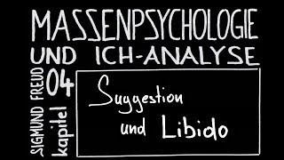 "Massenpsychologie und Ich-Analyse" // 04 // Suggestion und Libido // S.Freud