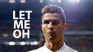 Cristiano Ronaldo 2017 • Let Me Oh • Skills & Goals | HD