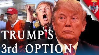 Trump's 3rd Option