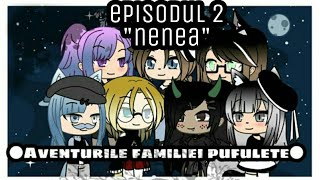 ●Aventurile familiei pufulete |episodul 2-Nenea●