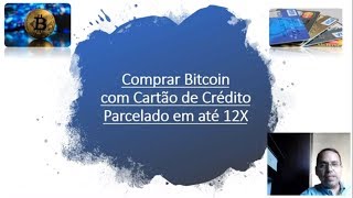 Comprar Bitcoin com Cartão de Crédito em até 12X