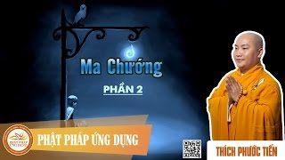 Ma Chướng Phần 2 (KT32) - Thầy Thích Phước Tiến