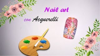 NAIL ART Floreale CON ACQUERELLI: come li utilizzo?? #micropittura #naildesign #nails
