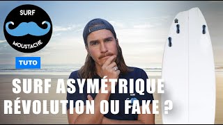 PLANCHE DE SURF ASYMÉTRIQUE : RÉVOLUTION OU FAKE ?