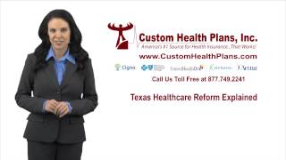 Texas Health Care Reform Explained - Custom Health Plans, Inc