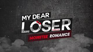 Teaser My Dear Loser รักไม่เอาถ่าน ตอน Monster Romance