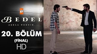 Bedel 20. (Final) Bölüm