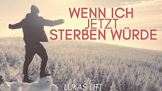 LUKAS LITT - WENN ICH JETZT STERBEN WÜRDE (Official Video)