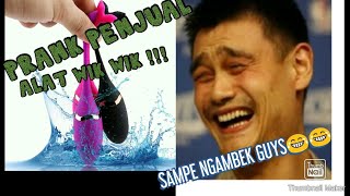 PRANK NGERJAIN PENJUAL DILDO/VIBRATOR ALAT WIK WIK GOKILL !!!
