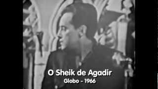 O Sheik de Agadir (Globo-1966) - Vídeo Raríssimo