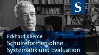 Eckhard Klieme: Schulreformen ohne Systematik und Evaluation