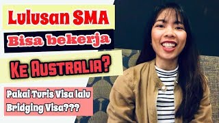 Bekerja ke Australia Pakai Turis Visa lalu Bridging Visa??? #BekerjaDiAustralia