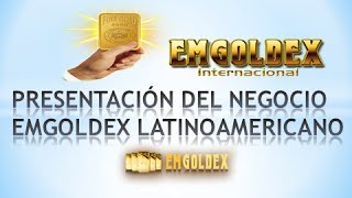 Presentacion de EMGOLDEX Hispano e Latinoamericano, Negocio de Oro, Inversión Segura