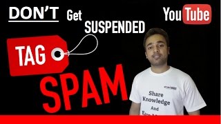Don't get Suspended due to TAG SPAM - YouTube Beginners Tutorial SEO Guide