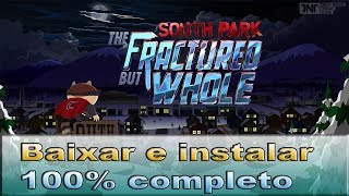 Como Baixar e Instalar South Park The Fractured But Whole Completo em Português PT-BR