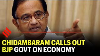 Economy being treated by incompetent doctors, waiting outside ICU: Chidambaram