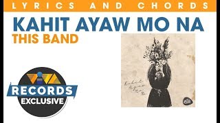 Kahit Ayaw Mo Na - This Band [Lyrics & Chords]