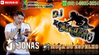 Jonas Esticado - Moça do Espelho (REGGAE REMIX OFICIAL) [DJ KCASSIANO]