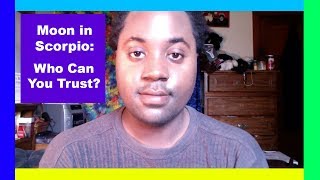 Moon in Scorpio: Who Can You Trust? [Scorpio Moon Men & Scorpio Moon Women and Trust Issues]