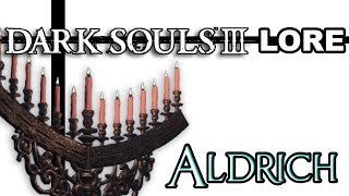 Dark Souls 3 Lore - Aldrich [Lore Fix]