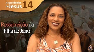 RESSURREIÇÃO DA FILHA DE JAIRO (Parábolas de Jesus #14)