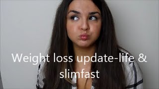 Weight Loss Update- Life & slimfast!