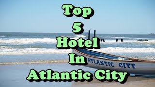 Top 5 Best Hotels in  Atlantic City, New Jersey, USA