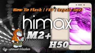 Cara Flash / FRP / Repair Imei Permanent Himax M2+ (H50), Tested ?% Work