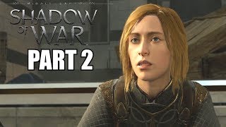 Middle Earth Shadow Of War Walkthrough Part 2 - IDRIL - How To Beat Shadow Of War - PC Gameplay