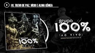 Grupo 100% - Trevo de Paz / Vício / Alma Gêmea (CD Ao Vivo)
