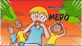 EM BUSCA DA BOLA  Capítulo I parte I MEDO [animação]