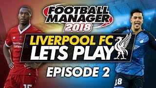 Liverpool FC - Episode 2 | Football Manager 2018