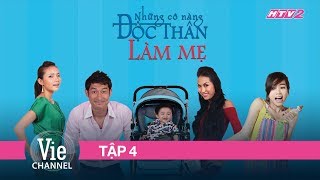 NHỮNG CÔ NÀNG ĐỘC THÂN LÀM MẸ - TẬP 4