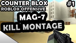 COUNTER-BLOX: ROBLOX OFFENSIVE MAG-7 KILL MONTAGE #1