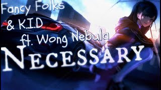 Nightcore - Necessary [Fancy Folks & K.I.D ft. Wong Nebula]